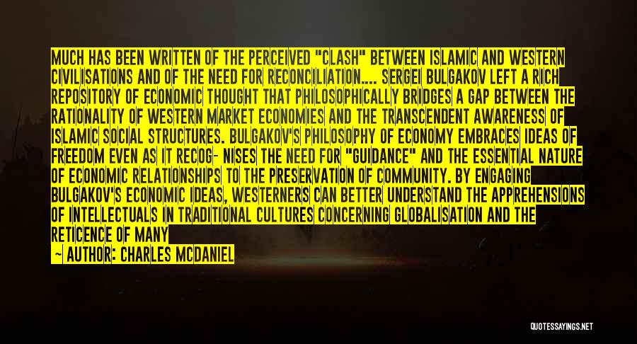 Charles McDaniel Quotes: Much Has Been Written Of The Perceived Clash Between Islamic And Western Civilisations And Of The Need For Reconciliation.... Sergei