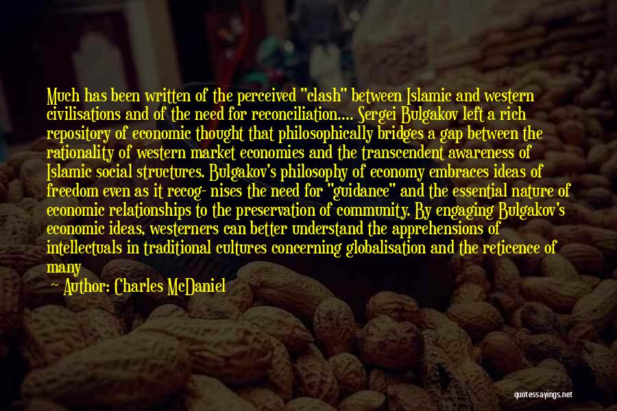 Charles McDaniel Quotes: Much Has Been Written Of The Perceived Clash Between Islamic And Western Civilisations And Of The Need For Reconciliation.... Sergei