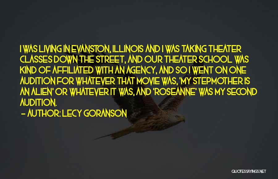 Lecy Goranson Quotes: I Was Living In Evanston, Illinois And I Was Taking Theater Classes Down The Street, And Our Theater School Was