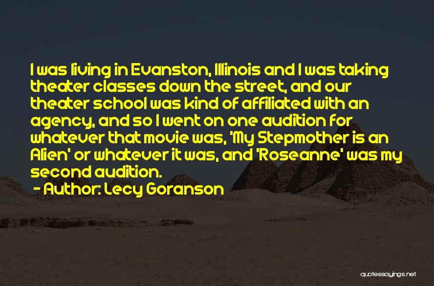 Lecy Goranson Quotes: I Was Living In Evanston, Illinois And I Was Taking Theater Classes Down The Street, And Our Theater School Was