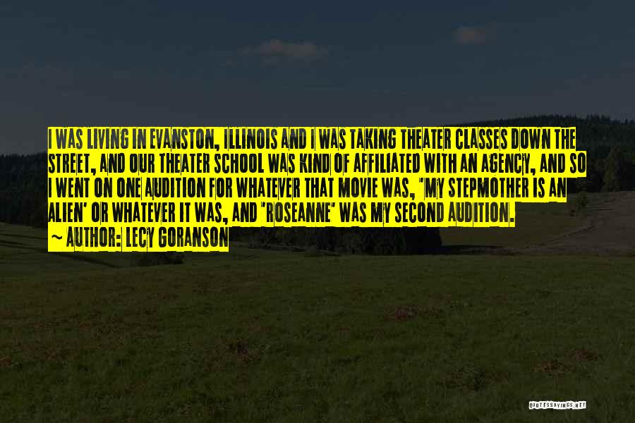 Lecy Goranson Quotes: I Was Living In Evanston, Illinois And I Was Taking Theater Classes Down The Street, And Our Theater School Was