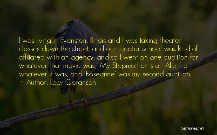 Lecy Goranson Quotes: I Was Living In Evanston, Illinois And I Was Taking Theater Classes Down The Street, And Our Theater School Was