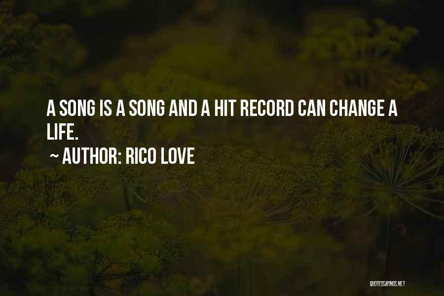 Rico Love Quotes: A Song Is A Song And A Hit Record Can Change A Life.