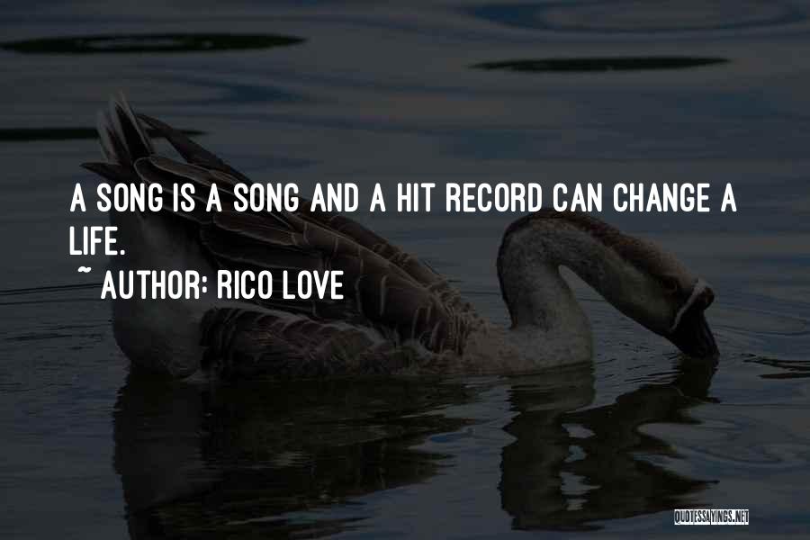 Rico Love Quotes: A Song Is A Song And A Hit Record Can Change A Life.