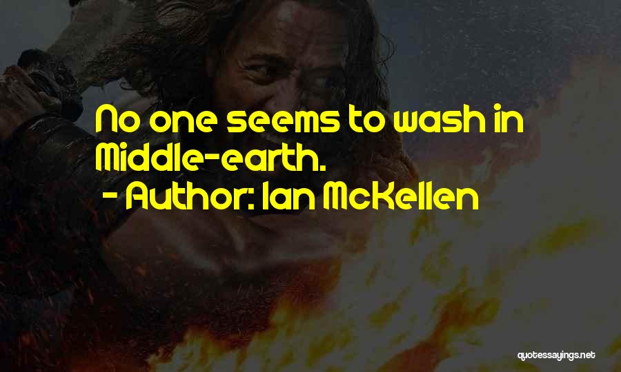 Ian McKellen Quotes: No One Seems To Wash In Middle-earth.
