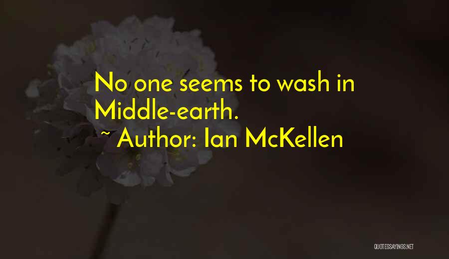 Ian McKellen Quotes: No One Seems To Wash In Middle-earth.