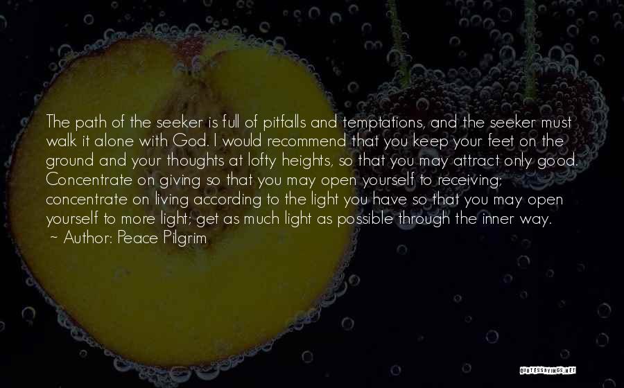 Peace Pilgrim Quotes: The Path Of The Seeker Is Full Of Pitfalls And Temptations, And The Seeker Must Walk It Alone With God.