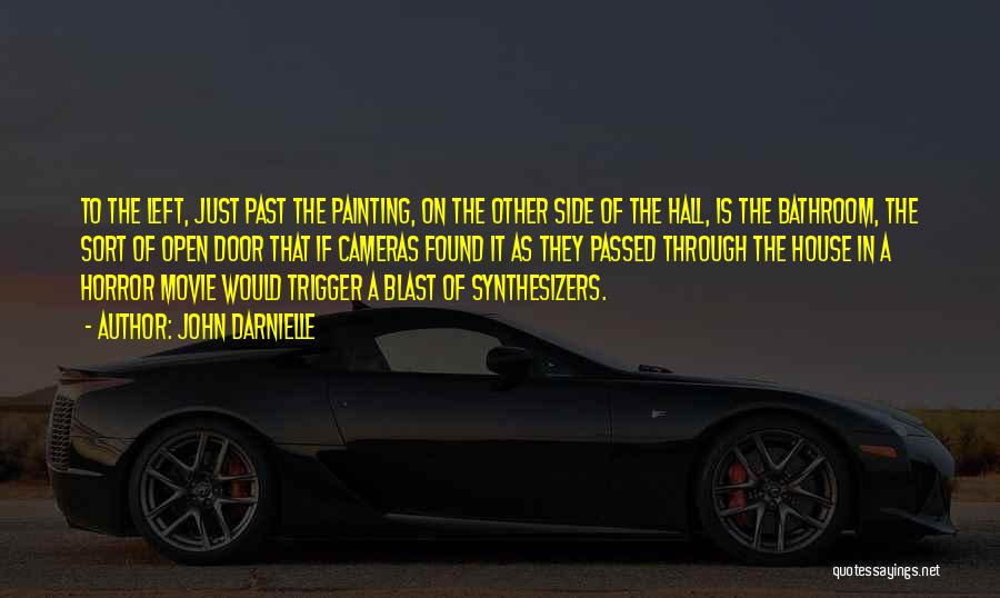 John Darnielle Quotes: To The Left, Just Past The Painting, On The Other Side Of The Hall, Is The Bathroom, The Sort Of