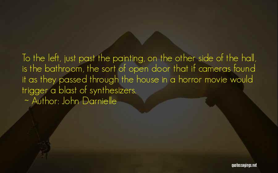 John Darnielle Quotes: To The Left, Just Past The Painting, On The Other Side Of The Hall, Is The Bathroom, The Sort Of