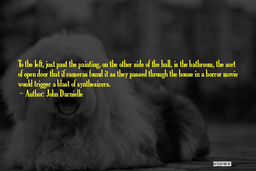 John Darnielle Quotes: To The Left, Just Past The Painting, On The Other Side Of The Hall, Is The Bathroom, The Sort Of