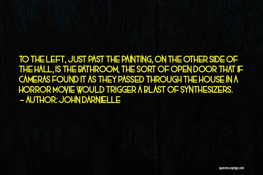 John Darnielle Quotes: To The Left, Just Past The Painting, On The Other Side Of The Hall, Is The Bathroom, The Sort Of