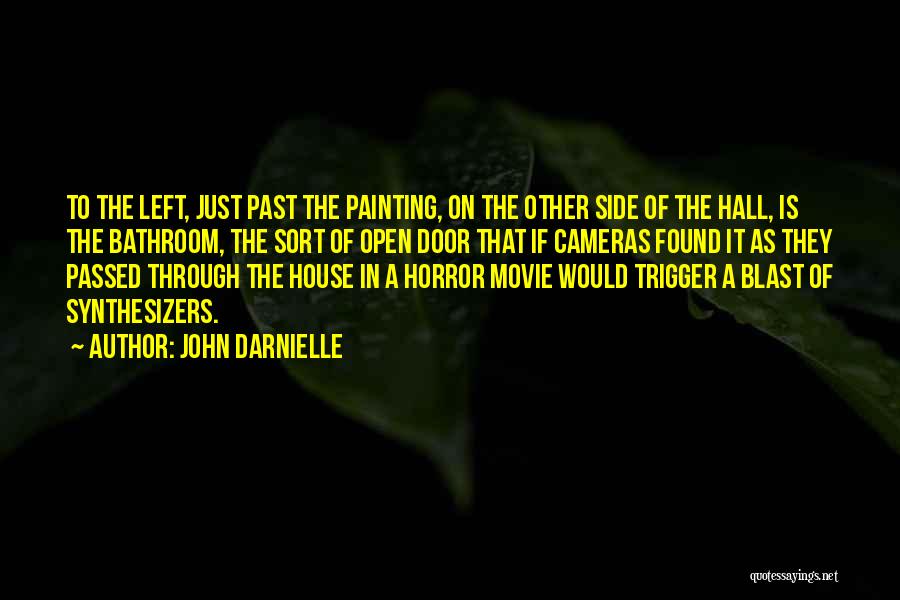 John Darnielle Quotes: To The Left, Just Past The Painting, On The Other Side Of The Hall, Is The Bathroom, The Sort Of