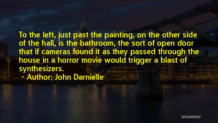 John Darnielle Quotes: To The Left, Just Past The Painting, On The Other Side Of The Hall, Is The Bathroom, The Sort Of