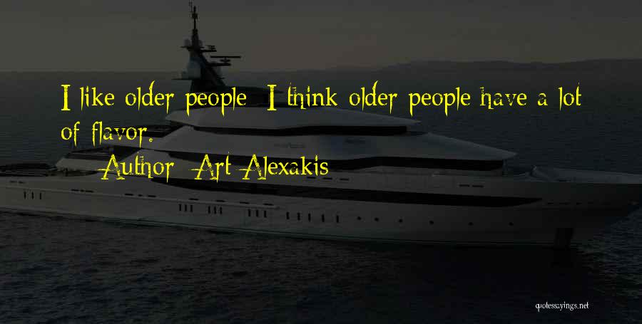 Art Alexakis Quotes: I Like Older People; I Think Older People Have A Lot Of Flavor.