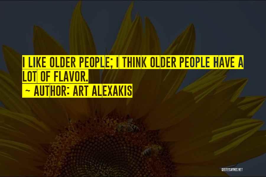 Art Alexakis Quotes: I Like Older People; I Think Older People Have A Lot Of Flavor.