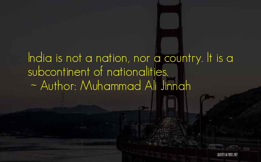 Muhammad Ali Jinnah Quotes: India Is Not A Nation, Nor A Country. It Is A Subcontinent Of Nationalities.