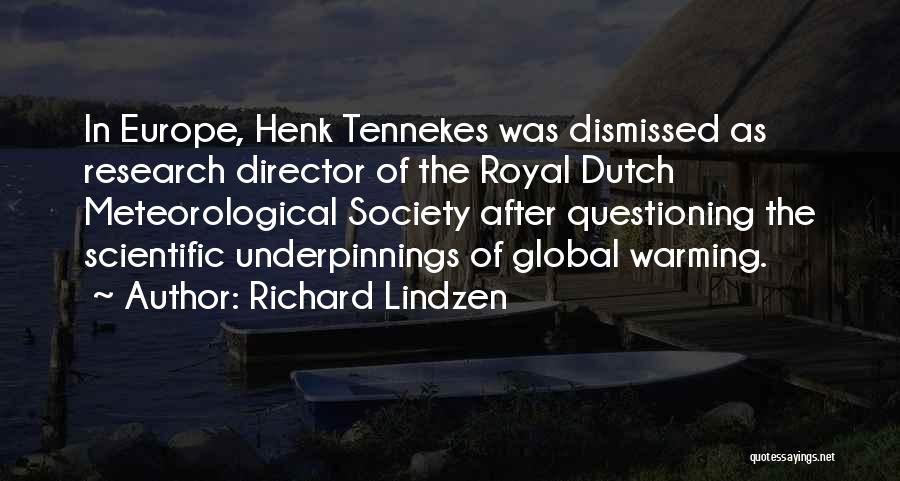 Richard Lindzen Quotes: In Europe, Henk Tennekes Was Dismissed As Research Director Of The Royal Dutch Meteorological Society After Questioning The Scientific Underpinnings