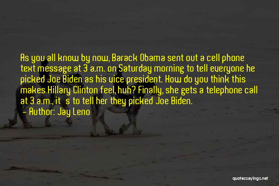 Jay Leno Quotes: As You All Know By Now, Barack Obama Sent Out A Cell Phone Text Message At 3 A.m. On Saturday