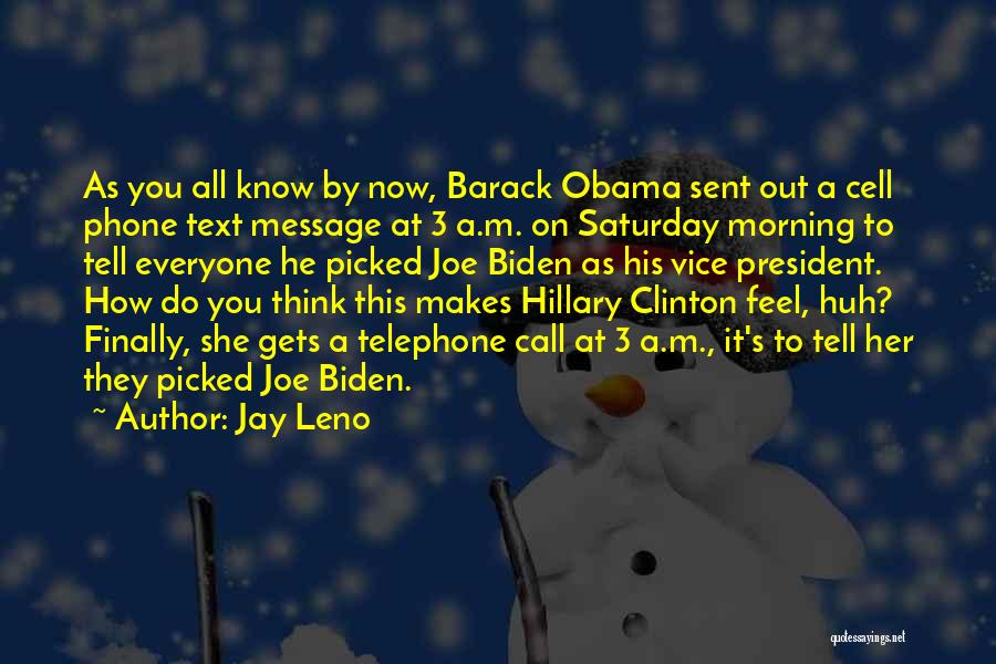 Jay Leno Quotes: As You All Know By Now, Barack Obama Sent Out A Cell Phone Text Message At 3 A.m. On Saturday