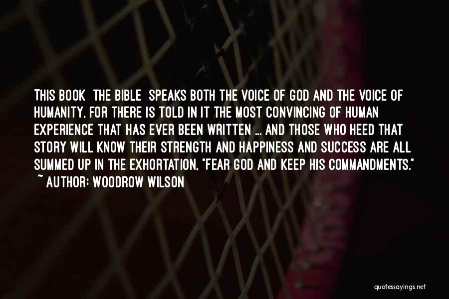 Woodrow Wilson Quotes: This Book [the Bible] Speaks Both The Voice Of God And The Voice Of Humanity, For There Is Told In