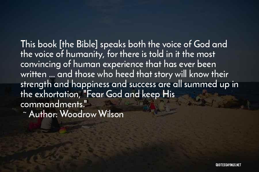 Woodrow Wilson Quotes: This Book [the Bible] Speaks Both The Voice Of God And The Voice Of Humanity, For There Is Told In