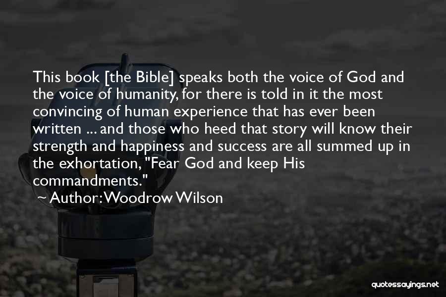 Woodrow Wilson Quotes: This Book [the Bible] Speaks Both The Voice Of God And The Voice Of Humanity, For There Is Told In