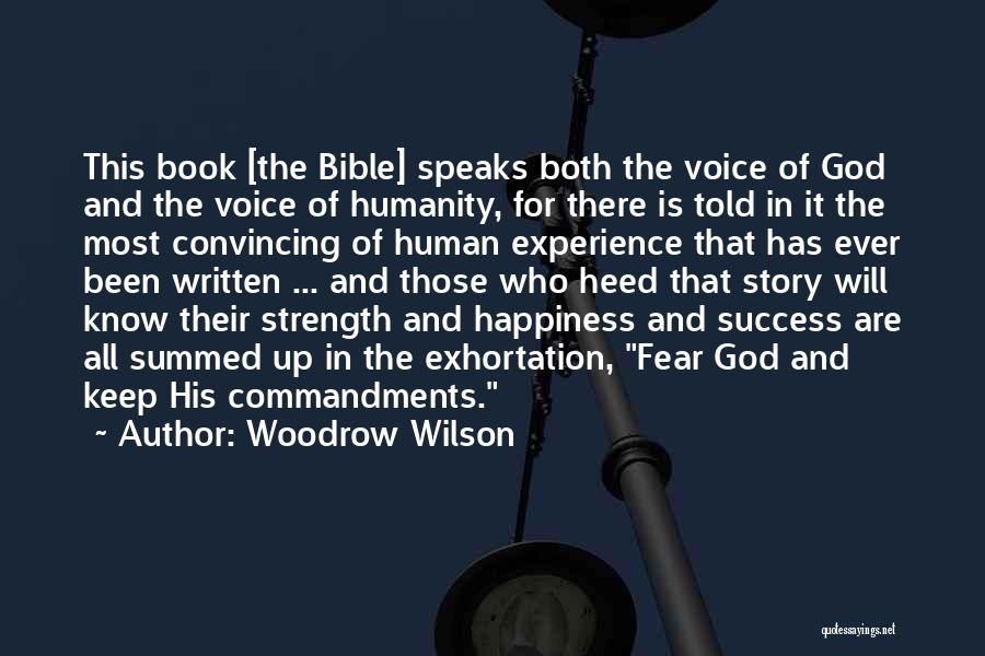 Woodrow Wilson Quotes: This Book [the Bible] Speaks Both The Voice Of God And The Voice Of Humanity, For There Is Told In