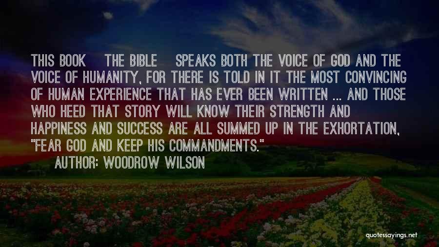 Woodrow Wilson Quotes: This Book [the Bible] Speaks Both The Voice Of God And The Voice Of Humanity, For There Is Told In