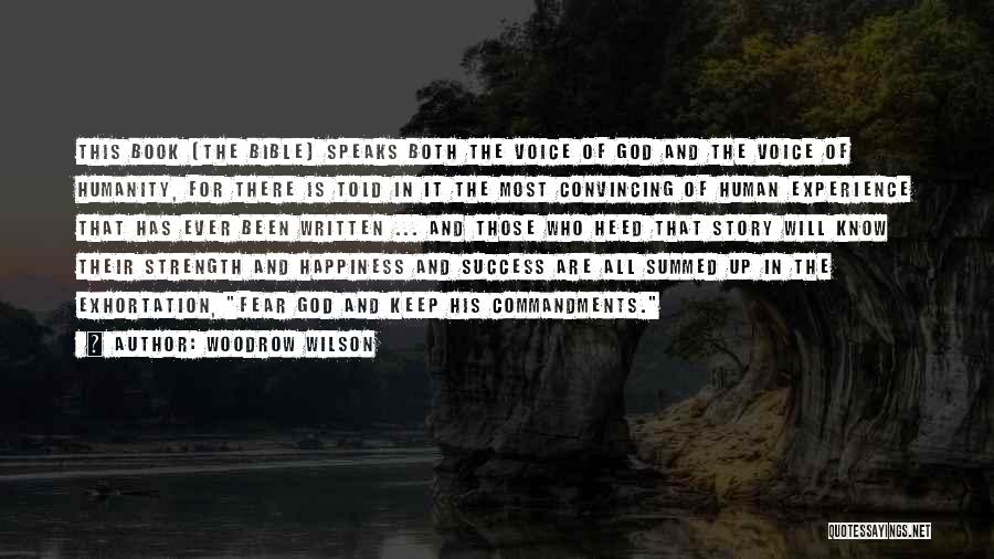 Woodrow Wilson Quotes: This Book [the Bible] Speaks Both The Voice Of God And The Voice Of Humanity, For There Is Told In