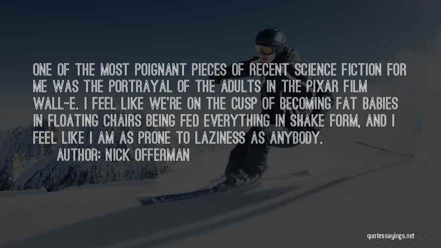 Nick Offerman Quotes: One Of The Most Poignant Pieces Of Recent Science Fiction For Me Was The Portrayal Of The Adults In The