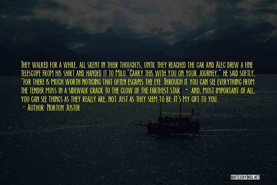 Norton Juster Quotes: They Walked For A While, All Silent In Their Thoughts, Until They Reached The Car And Alec Drew A Fine
