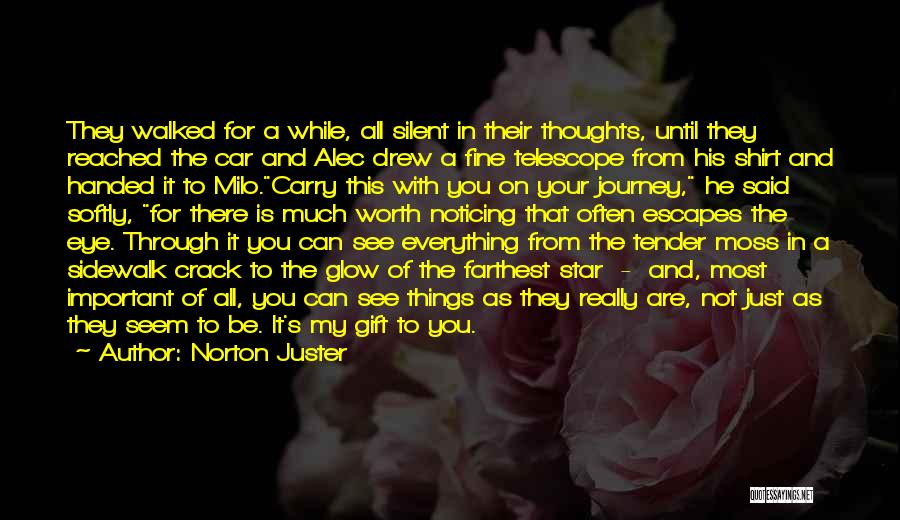 Norton Juster Quotes: They Walked For A While, All Silent In Their Thoughts, Until They Reached The Car And Alec Drew A Fine