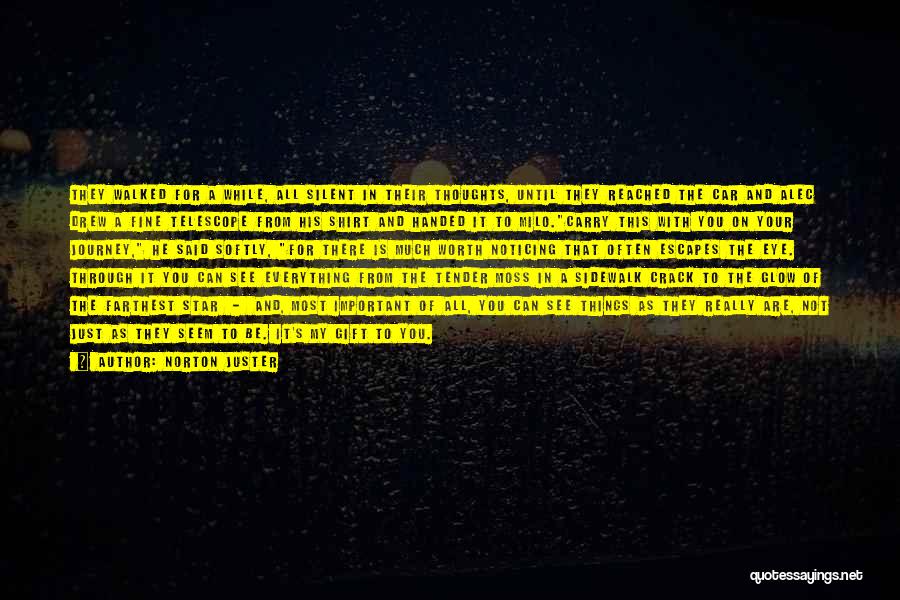 Norton Juster Quotes: They Walked For A While, All Silent In Their Thoughts, Until They Reached The Car And Alec Drew A Fine