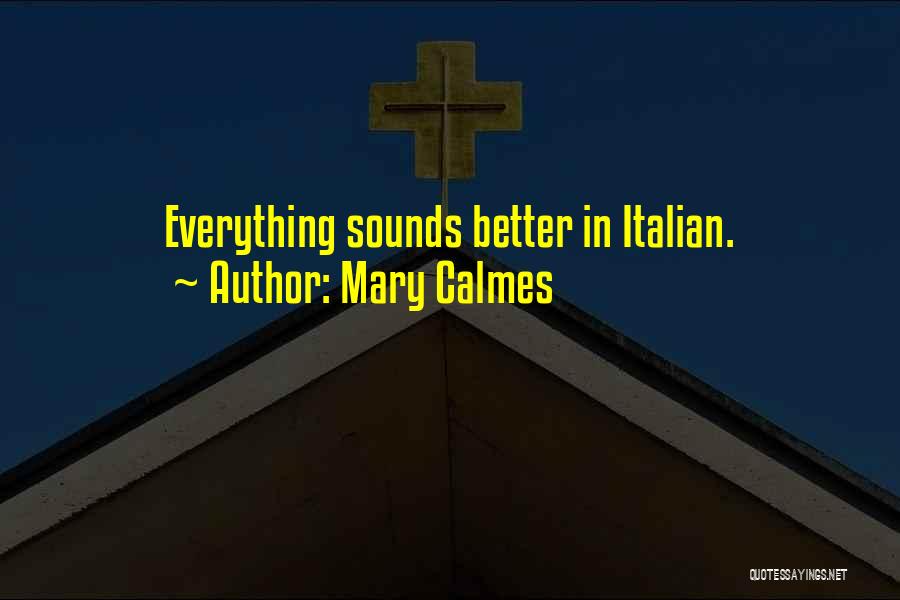 Mary Calmes Quotes: Everything Sounds Better In Italian.