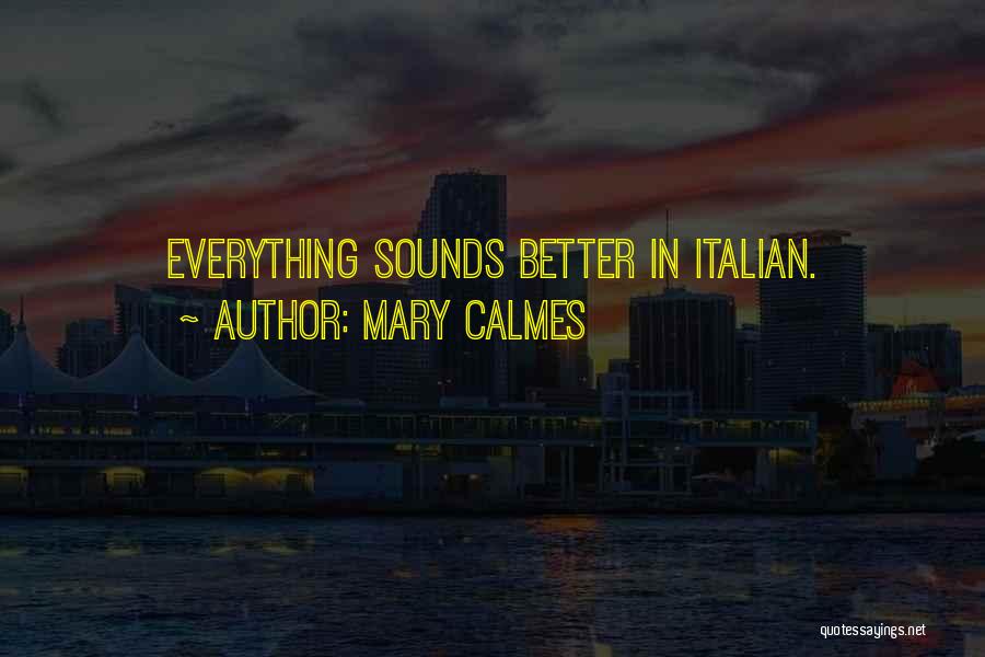 Mary Calmes Quotes: Everything Sounds Better In Italian.