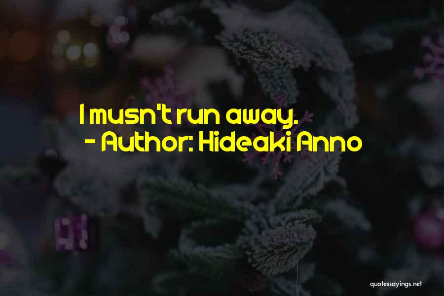 Hideaki Anno Quotes: I Musn't Run Away.