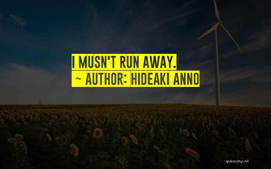 Hideaki Anno Quotes: I Musn't Run Away.