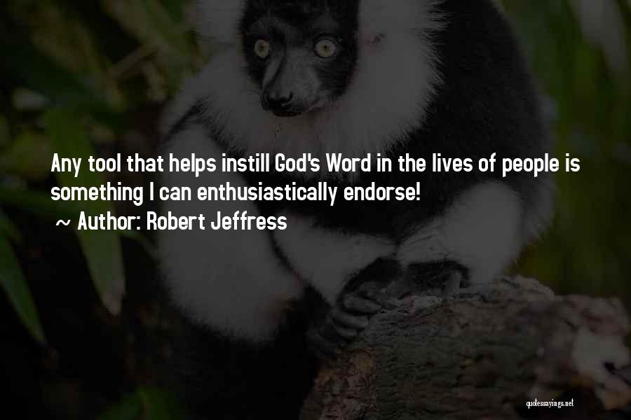 Robert Jeffress Quotes: Any Tool That Helps Instill God's Word In The Lives Of People Is Something I Can Enthusiastically Endorse!