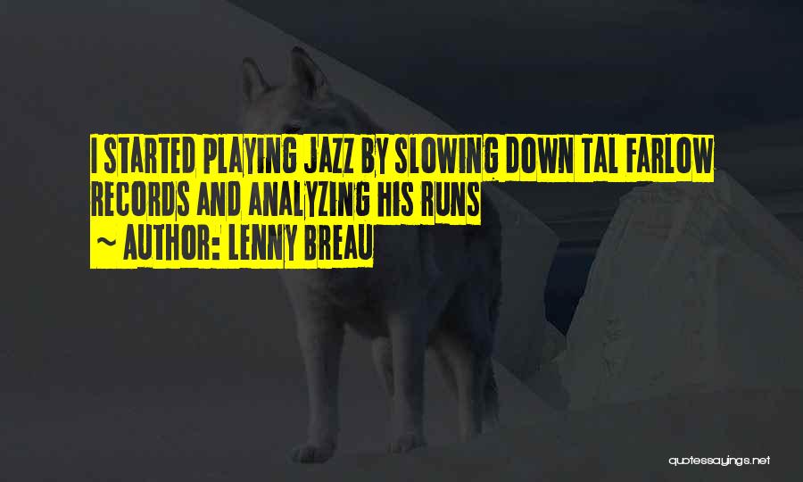 Lenny Breau Quotes: I Started Playing Jazz By Slowing Down Tal Farlow Records And Analyzing His Runs