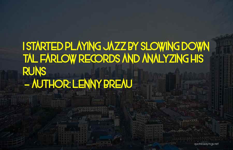 Lenny Breau Quotes: I Started Playing Jazz By Slowing Down Tal Farlow Records And Analyzing His Runs