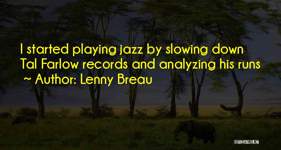 Lenny Breau Quotes: I Started Playing Jazz By Slowing Down Tal Farlow Records And Analyzing His Runs