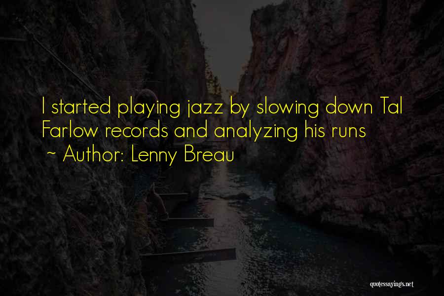 Lenny Breau Quotes: I Started Playing Jazz By Slowing Down Tal Farlow Records And Analyzing His Runs