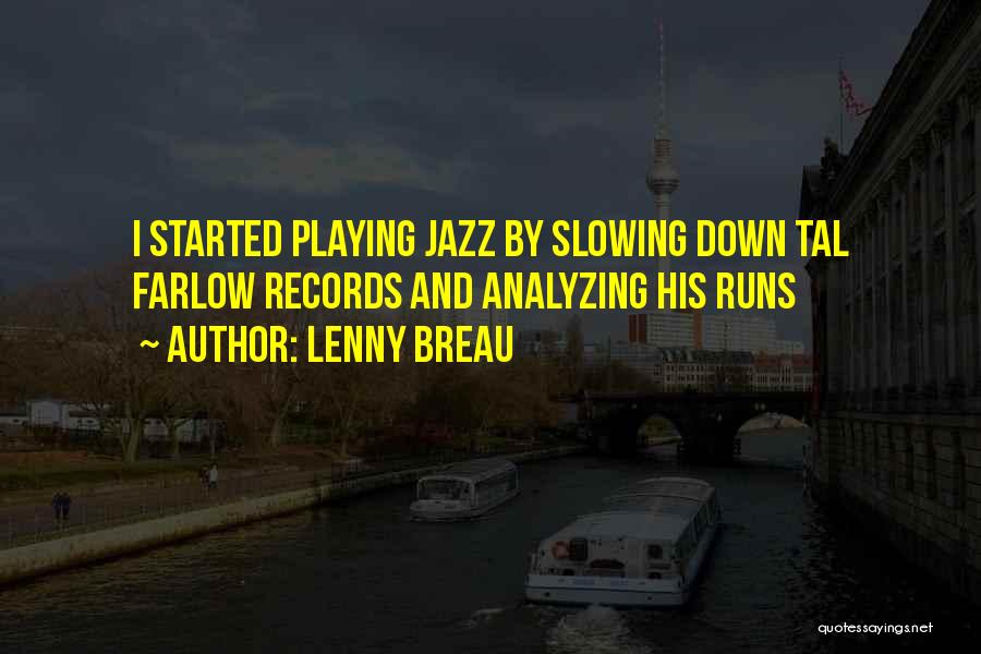 Lenny Breau Quotes: I Started Playing Jazz By Slowing Down Tal Farlow Records And Analyzing His Runs