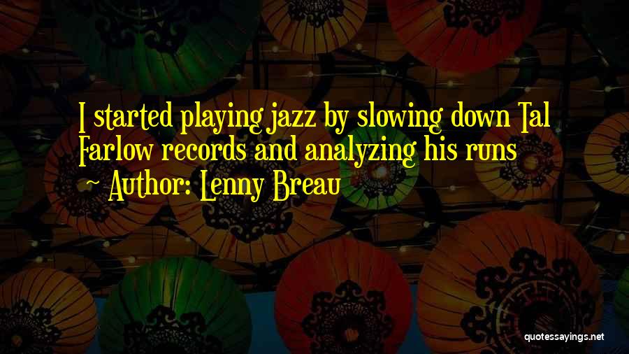 Lenny Breau Quotes: I Started Playing Jazz By Slowing Down Tal Farlow Records And Analyzing His Runs