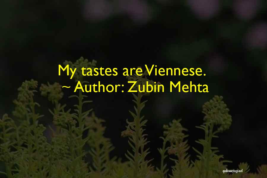 Zubin Mehta Quotes: My Tastes Are Viennese.