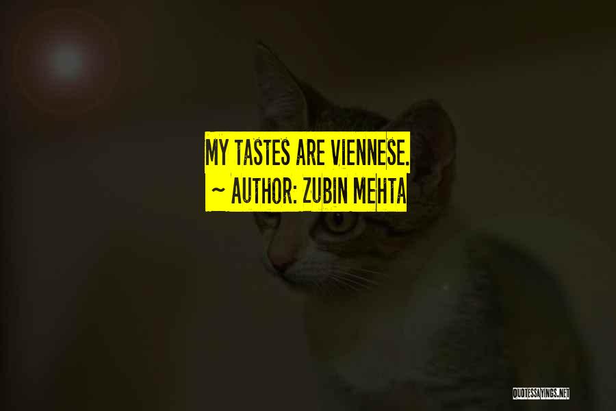 Zubin Mehta Quotes: My Tastes Are Viennese.