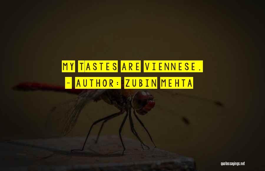 Zubin Mehta Quotes: My Tastes Are Viennese.