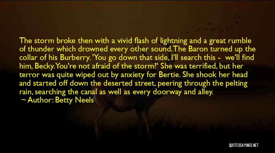 Betty Neels Quotes: The Storm Broke Then With A Vivid Flash Of Lightning And A Great Rumble Of Thunder Which Drowned Every Other