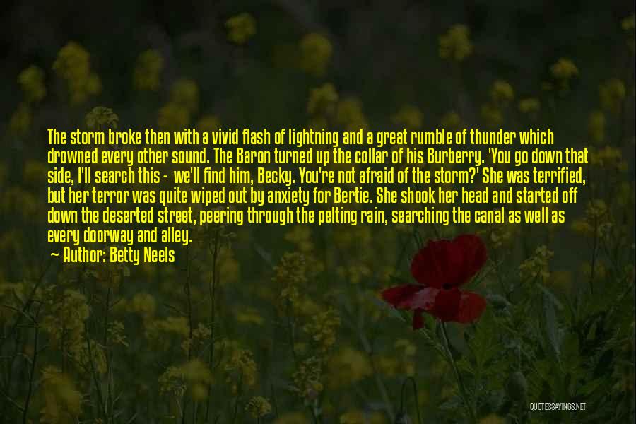 Betty Neels Quotes: The Storm Broke Then With A Vivid Flash Of Lightning And A Great Rumble Of Thunder Which Drowned Every Other