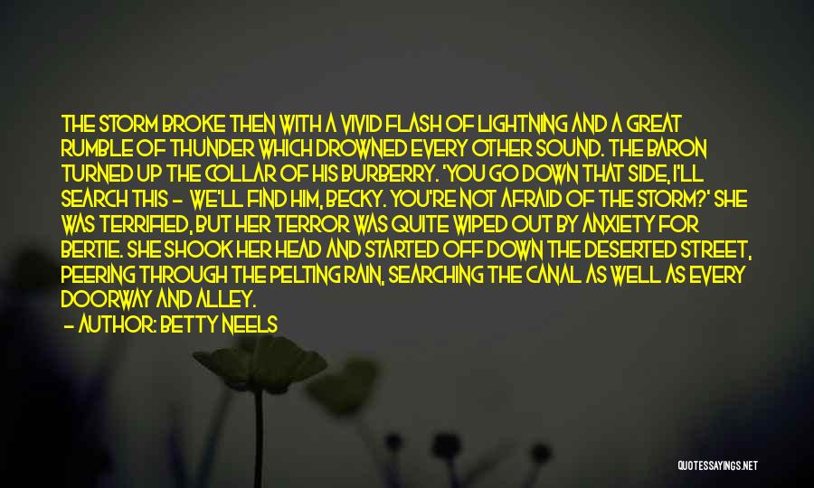 Betty Neels Quotes: The Storm Broke Then With A Vivid Flash Of Lightning And A Great Rumble Of Thunder Which Drowned Every Other